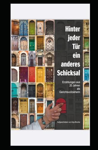 Hinter jeder Tür ein anderes Schicksal: Erzählungen aus 20 Jahren als Gerichtsvollzieherin