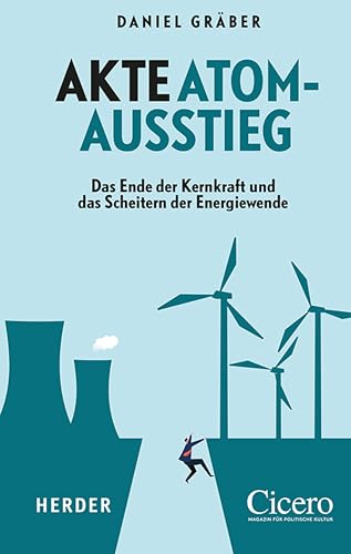 Akte Atomausstieg: Das Ende der Kernkraft und das Scheitern der Energiewende