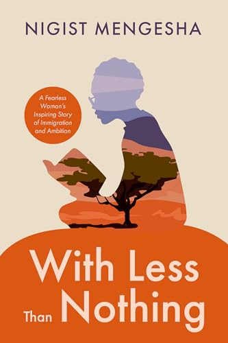 With Less Than Nothing: A Fearless Woman’s Inspiring Story of Immigration and Ambition (English Edition)