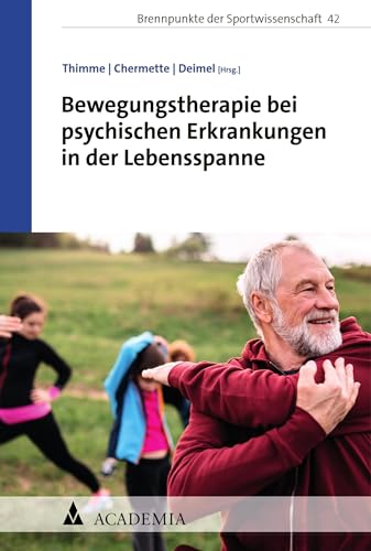 Bewegungstherapie bei psychischen Erkrankungen in der Lebensspanne (Brennpunkte der Sportwissenschaft 42)