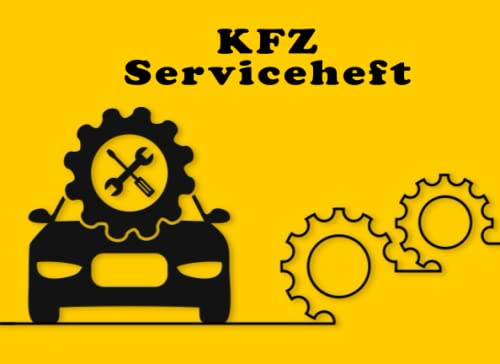 KFZ Serviceheft: Scheckheft: Serviceheft universal für alle KFZ (PKW, LKW, Traktoren und Co.) | Behalte alle fahrzeugbezogenen Wartungen, Inspektionen und Reparaturen im