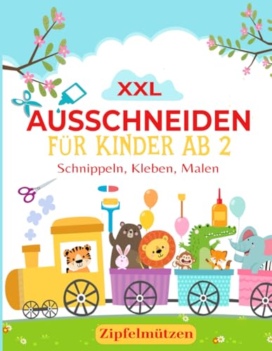 Ausschneiden für Kinder ab 2: Schnippeln für die Allerkleinsten - Erstschnippler Ahoi - Gemeinsam die erste Schnippelerfahrung mit der Schere erleben - Basteln ab 2 Jahre