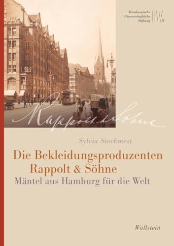 Die Bekleidungsproduzenten Rappolt & Söhne: Mäntel aus Hamburg für die Welt (Mäzene für Wissenschaft, Neue Folge)