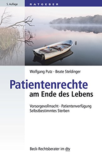 Patientenrechte am Ende des Lebens: Vorsorgevollmacht · Patientenverfügung · Selbstbestimmtes Sterben (dtv Beck Rechtsberater)