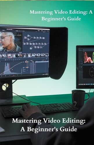 Mastering Video Editing: A Beginner's Guide