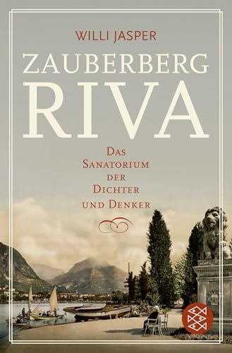 Zauberberg Riva: Das Sanatorium der Dichter und Denker