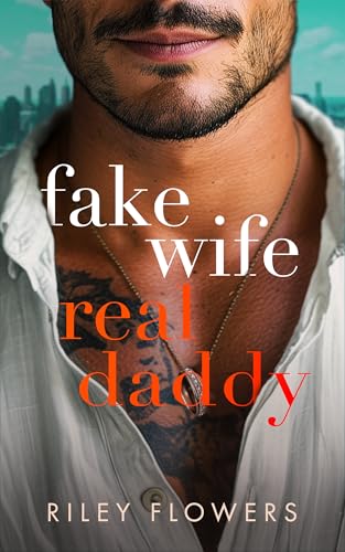 Fake Wife - Real Daddy: Ein Enemies to Lovers - Liebesroman