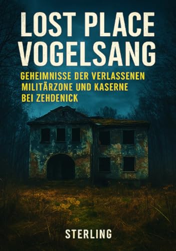 Lost Place Vogelsang I Geheimnisse der verlassenen Militärzone und Kaserne bei Zehdenick: Spannende Einblicke in die Geschichte von Vogelsang und seine Bedeutung im Kalten Krieg