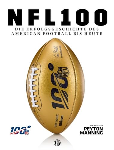 NFL – Die Erfolgsgeschichte des American Football bis heute: Wissensbuch ab 12 Jahren über die besten Spieler, Goals und Rekorde der National Football League