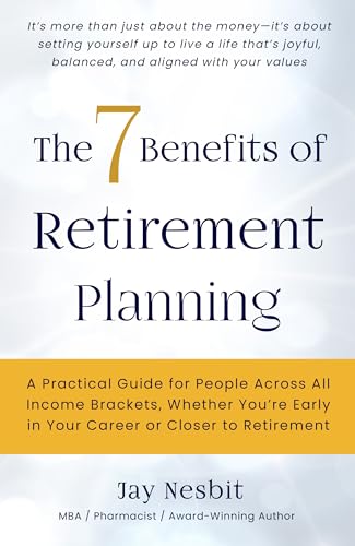The 7 Benefits of Retirement Planning: A Practical Guide for People Across All Income Brackets, Whether You're Early in Your Career or Closer to Retirement (Life Well Lived books) (English Edition)