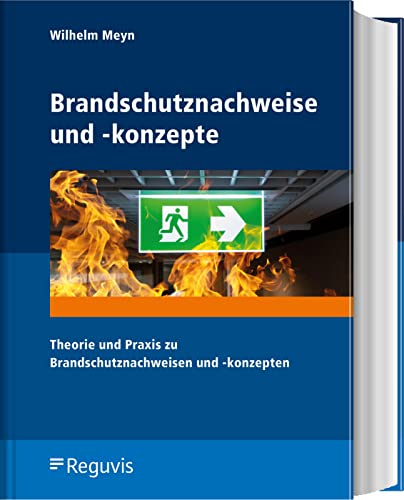 Brandschutznachweise und -konzepte: Theorie und Praxis zu Brandschutznachweisen und -konzepten