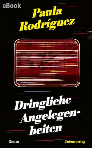 Dringliche Angelegenheiten: Roman