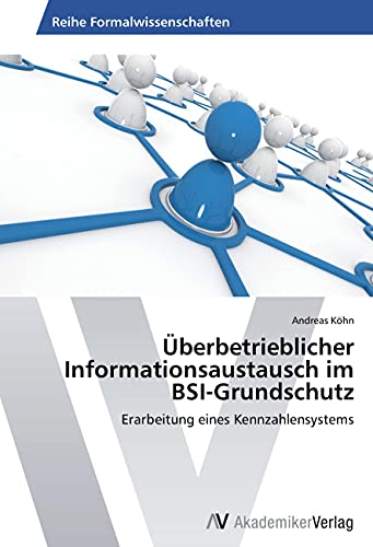 Überbetrieblicher Informationsaustausch im BSI-Grundschutz: Erarbeitung eines Kennzahlensystems
