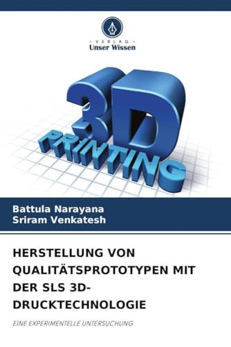 HERSTELLUNG VON QUALITÄTSPROTOTYPEN MIT DER SLS 3D-DRUCKTECHNOLOGIE: EINE EXPERIMENTELLE UNTERSUCHUNG