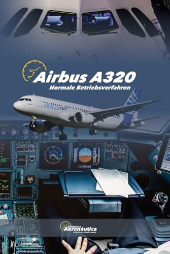 AIRBUS A320 Normale Betriebsverfahren. Pilot Handbuch: Pilot Studienführer