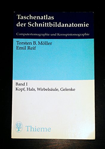 Taschenatlas der Schnittbildanatomie. Computertomographie und Kernspintomographie: Kopf, Hals, Wirbelsäule, Gelenke
