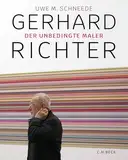 Gerhard Richter: Der unbedingte Maler