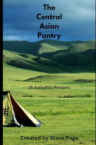 The Central Asian Pantry: 25 Authentic Recipe's (The World Pantry, Band 206)