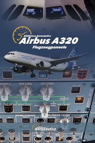 AIRBUS A320 Flugzeugpaneele: Pilot Studienführer. Pilot Handbuch