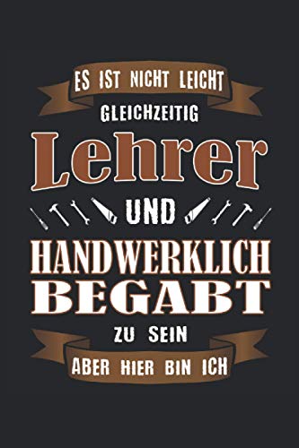 Lehrer und handwerklich begabt: Liniertes Notizheft Schreibheft Notizbuch Tagebuch ToDo Aufgabenbuch Aufgabenheft Geschichtenheft |15,24 x 22,86 cm; ... bester Lehrer der Welt Lieblingslehrer.
