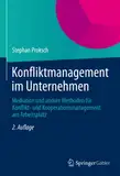 Konfliktmanagement im Unternehmen: Mediation und andere Methoden für Konflikt- und Kooperationsmanagement am Arbeitsplatz