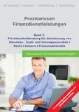 Praxiswissen Finanzdienstleistungen: Band 2: Privatkundenberatung für die Absicherung von Personen-, Sach- und Vermögensrisiken; Recht; Steuern; Finanzmathematik