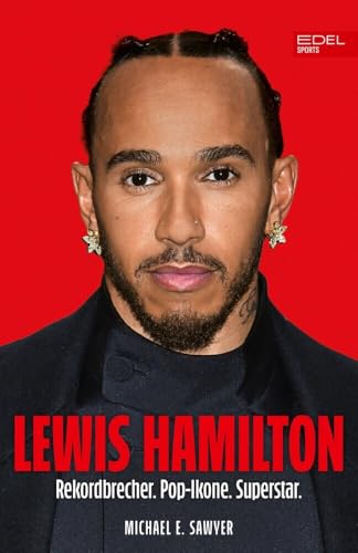 Lewis Hamilton: Formel 1: Der neue Mann bei Ferrari - Rekordbrecher. Pop-Ikone. Superstar.