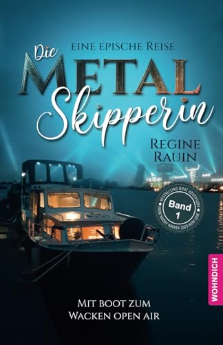 Die METAL-Skipperin - Band 1: Eine epische Reise mit Boot zum Wacken Open Air
