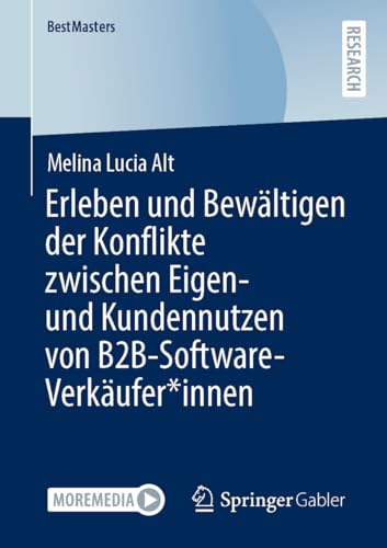 Erleben und Bewältigen der Konflikte zwischen Eigen- und Kundennutzen von B2B-Software-Verkäufer*innen (BestMasters)
