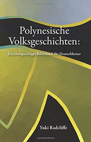 Polynesische Volksgeschichte: ein zweisprachiges Bilderbuch für Deutschlerner