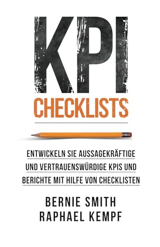 KPI Checklists: Entwickeln Sie aussagekräftige und vertrauenswürdige KPIs und Berichte mit Hilfe von Checklisten