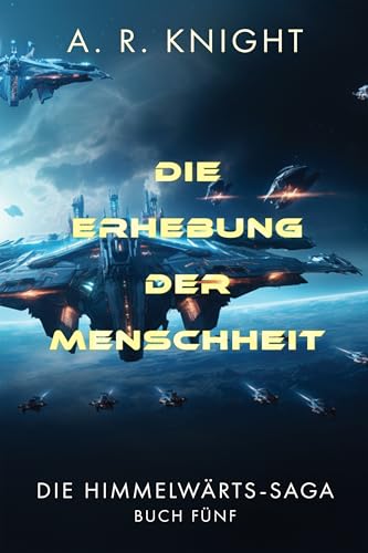 Die Erhebung der Menschheit (Die Himmelwärts Saga 5)