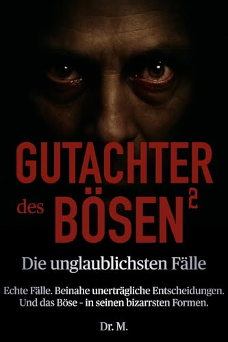 Gutachter des Bösen 2: Die unglaublichsten Fälle (Das Böse in uns)