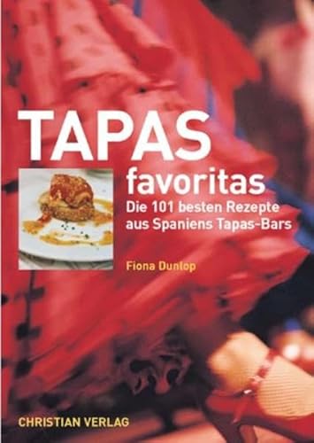 Tapas favoritas. Die 101 besten Rezepte aus Spaniens Tapas-Bars