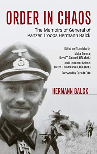 Order in Chaos: The Memoirs of General of Panzer Troops Hermann Balck (Foreign Military Studies)