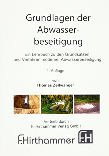 Grundlagen der Abwasserbeseitigung: Ein Lehrbuch zu den Grundsätzen und Verfahren moderner Abwasserbeseitigung