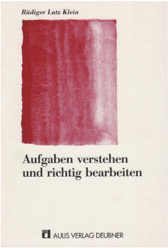 Aufgaben verstehen und richtig bearbeiten: Tipps zum professionelleren Umgang mit Aufgaben bei Lehrveranstaltungen in Schule und Hochschule