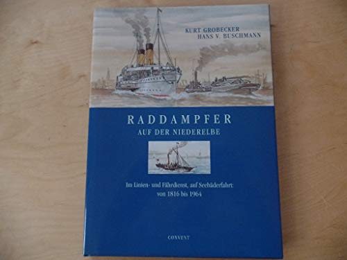 Raddampfer auf der Niederelbe. Im Linie- und Fährdienst, auf Seebäderfahrt: Von 1816 bis 1964