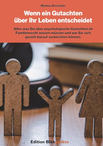 Wenn ein Gutachten über Ihr Leben entscheidet: Alles was Sie über psychologische Gutachten im Familienrecht wissen müssen und wie Sie sich gezielt darauf vorbereiten können.