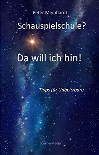 Schauspielschule? Da will ich hin!: Tipps für Unbeirrbare