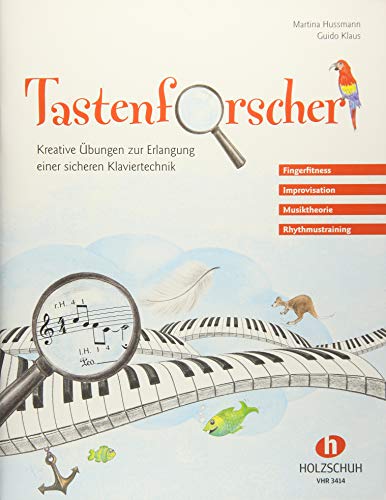 Tastenforscher: Kreative Übungen zur Erlangung einer sicheren Klaviertechnik