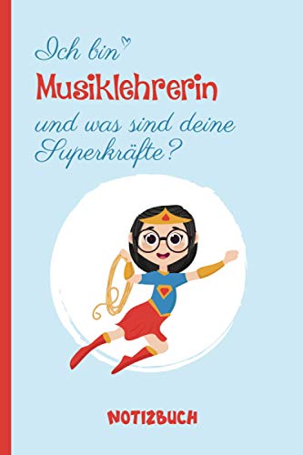 Ich bin Musiklehrerin und was sind deine Superkräfte: A5 Notizbuch als Geschenk für eine Musiklehrerin - A5 /punktiert - | Musiklehrerin Geschenke zum Geburtstag|Geburtstagsgeschenk Kollegin