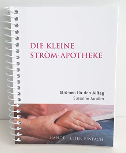 Die Kleine Ström-Apotheke: Strömen für den Alltag - Hände helfen einfach.