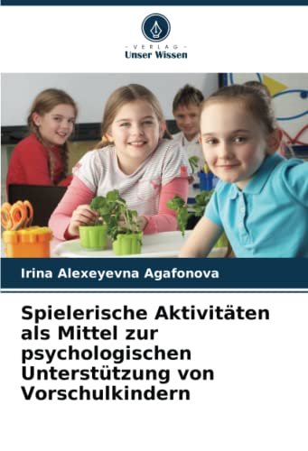 Spielerische Aktivitäten als Mittel zur psychologischen Unterstützung von Vorschulkindern