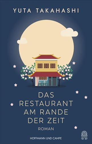Das Restaurant am Rande der Zeit: Roman | Verbringen Sie magische Momente in Japans zauberhaftestem Restaurant!