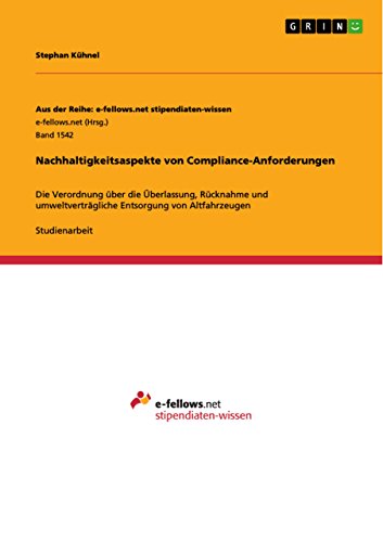 Nachhaltigkeitsaspekte von Compliance-Anforderungen: Die Verordnung über die Überlassung, Rücknahme und umweltverträgliche Entsorgung von Altfahrzeugen