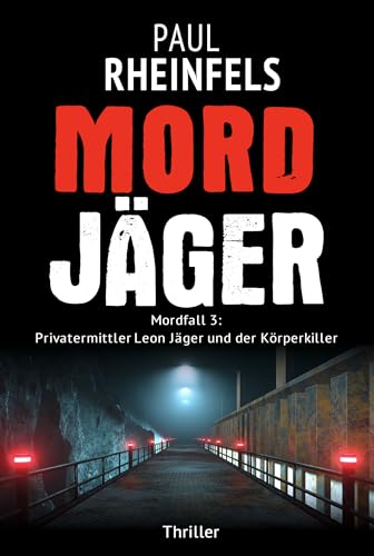Mordjäger: Mordfall 3: Privatermittler Leon Jäger und der Körperkiller