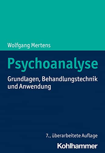 Psychoanalyse: Grundlagen, Behandlungstechnik und Anwendung