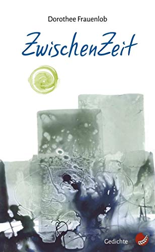 ZwischenZeit: Gedichte