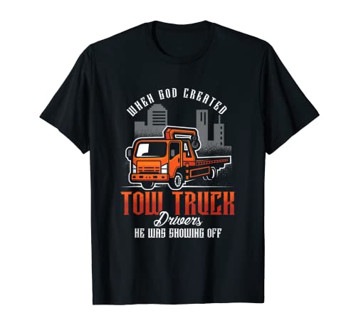 God Created Tow Truck Drivers | Pannenwagen | Wrecker T-Shirt